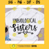 Unbiological sisters svgSisters svgSisters make the best friends svgBest friend svgMatching shirts svgBest friend shirts svg