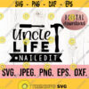 Uncle Life Nailed It Most Loved Uncle SVG Uncle Life Best Uncle Ever Cricut Cut File Instant Download Cool Uncle Hammer SVG Design 826