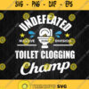 Undefeated Massive Dump Division Toilet Clogging Champ Svg Png Dxf Eps