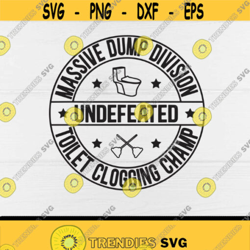 Undefeated Massive Dump Division Toilet Clogging Champ svgDump svgDigital DownloadPrintSublimation Design 368