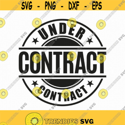 Under Contract Svg Png Eps Pdf Files Real Estate Svg Realtor Svg Realtor Quote Svg Cricut Silhouette Design 341