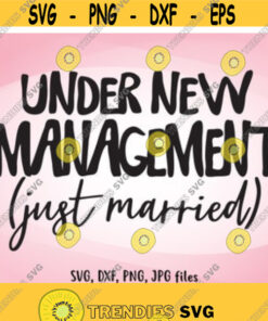 Under New Management SVG Wedding SVG Just Married Iron On Just Married Shirt Design Funny Honeymoon Shirt svg Wife Husband svg Design 7