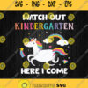 Unicorn Watch Out Kindergarten Here I Come Svg Png