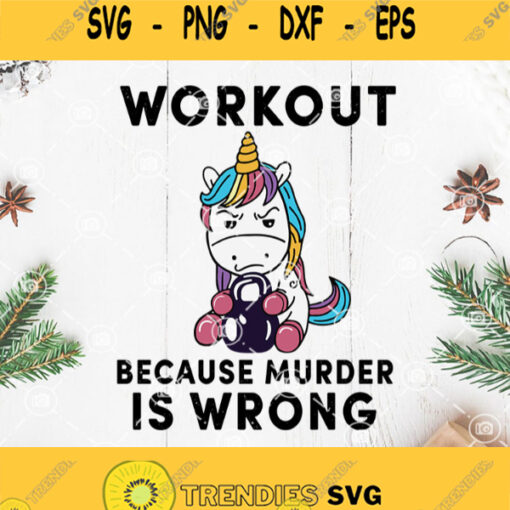 Unicorn Workout Because Murder Is Wrong Svg Ugly Unicorn Svg Unicorn Lover Svg
