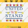 United we Stand Svg 4th of july Svg Cut File Patriotic Shirt Svg Design Vector Clipart Silhouette and Cricut Digital Cut Files Download Design 448