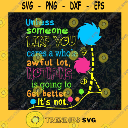 Unless Someone Like You Cares A Whole Awful Lot Svg Funny Quotes Svg