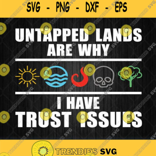 Untapped Lands Trust Issues Magic Geek Great Cool Svg