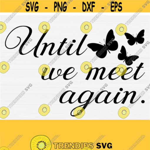 Until We Meet Again Svg File for Cricut Cut Memorial Svg Dog Pet Cat Loss SvgPngEpsDxfPdf In Loving Memory Svg Loss of Baby Svg Design 459