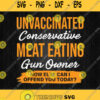 Unvaccinated Conservative Meat Eating Gun Owner Svg Png
