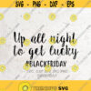 Up All Night To Get Lucky SVG Black Friday SVG File Silhouette Print Vinyl Cricut Cutting SVG T shirt Design Download Blackfriday Design 126