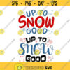 Up to Snow Good Cuttable Design SVG PNG DXF eps Designs Cameo File Silhouette Design 745