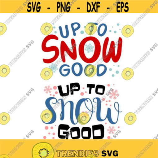Up to Snow Good Cuttable Design SVG PNG DXF eps Designs Cameo File Silhouette Design 745