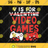 V Is For Video Games Svg Funny Valentines Day Gamer Svg Png Clipart