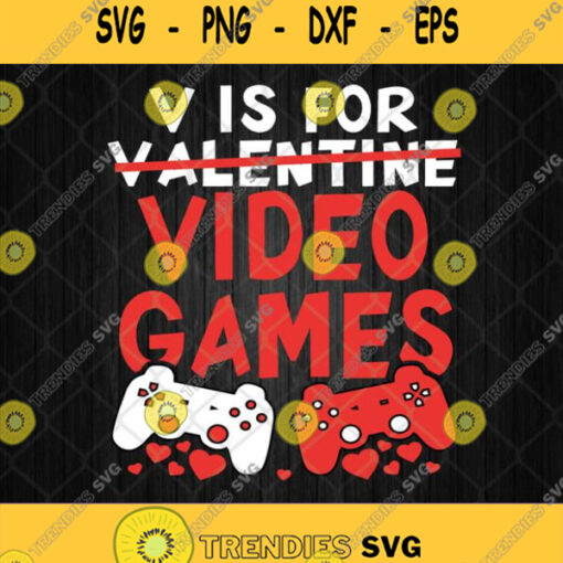 V Is For Video Games Svg Funny Valentines Day Gamer Svg Png Clipart