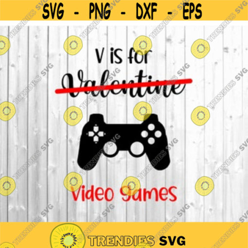 V is for Video Games SVG Anti Valentines SVG Cutting files for Cricut Silhouette dxf eps png jpeg.jpg