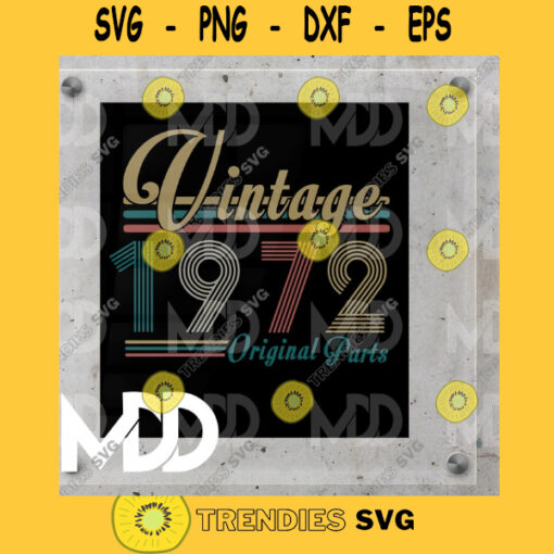 VINTAGE 1972 BIRTHDAY DESIGN Vintage Original Parts Birthday Design Birthday Svg Png Svg Eps Dxf Pdf