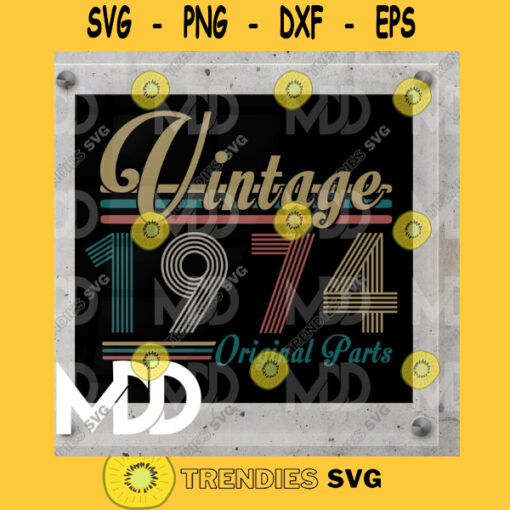 VINTAGE 1974 BIRTHDAY DESIGN Vintage Original Parts Birthday Design Birthday Svg Png Svg Eps Dxf Pdf