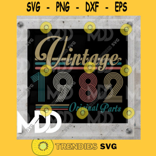 VINTAGE 1982 BIRTHDAY DESIGN Vintage Original Parts Birthday Design Birthday Svg Png Svg Eps Dxf Pdf