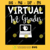 VIRTUAL FIRST GRADER Virtual First Grader Svg Virtual Education Svg Virtual School Png Dxf Eps Svg Pdf