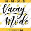 Vacay Mode Decal Files cut files for cricut svg png dxf Design 407