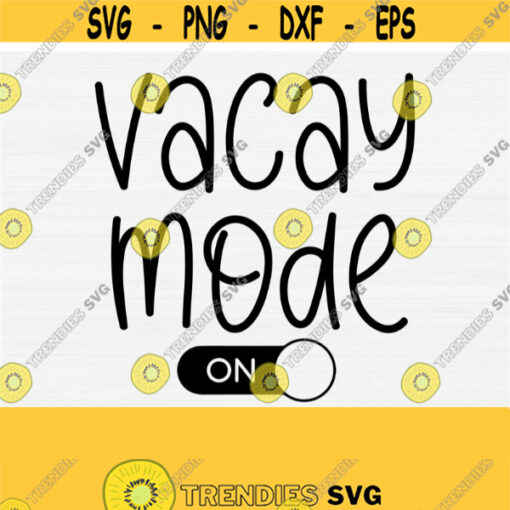Vacay Mode On Svg Family Vacation Svg Summer Vacation Svg Vacay SvgPngEpsDxfPdf Summer Trip Svg Beach Svg Cruise Svg Vector Design 417