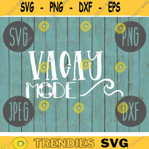Vacay Mode SVG Summer Cruise Vacation Beach Ocean svg png jpeg dxf CommercialUse Vinyl Cut File Anchor Family Friends 1090