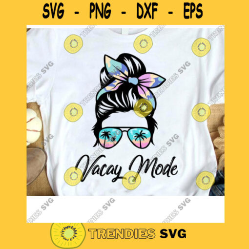 Vacay Mode Summer Girl Svg Summer Vibers Svg Beach Lovers Gift Messy Bun Svg Summer Girl Svg Digital Cut Files