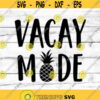 Vacay Mode Svg Beach Svg Vacation Svg Pineapple Svg Summer Svg File for Cricut Holiday Svg Vacay Png Shades Babes Svg File for Silhouette.jpg