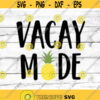 Vacay Mode Svg Pineapple Svg Beach Svg Vacation Svg Summer Svg File for Cricut Holiday Svg Shady Beach Shades Babes Svg File for Silhouette.jpg