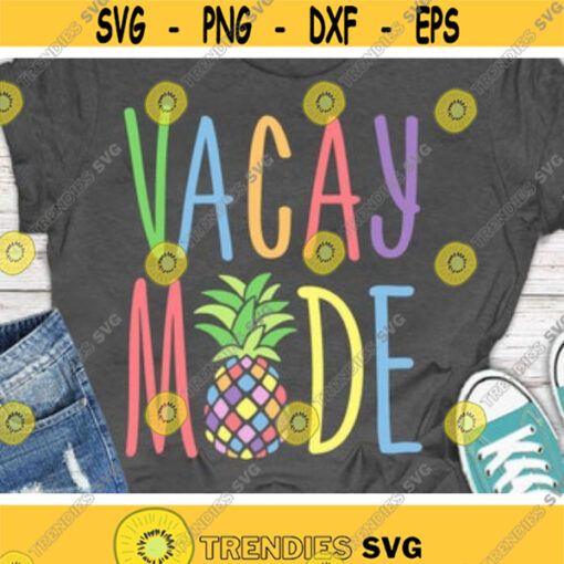 Vacay Mode Svg Summer Cut Files Vacation Svg Dxf Eps Png Beach Quote Svg Pineapple Clipart Girls Shirt Design Silhouette Cricut Design 35 .jpg