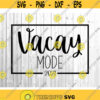 Vacay Mode Svg Vacation Svg Beach Svg Pineapple Svg Summer Svg for Cricut Holiday Svg Lets Cruise Dxf File Vacay Png File Svg for Silhouette.jpg