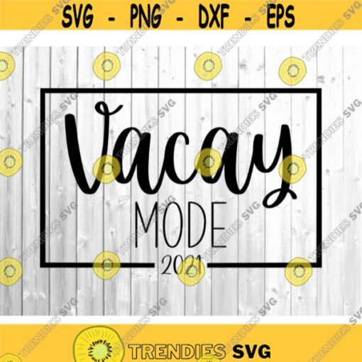 Vacay Mode Svg Vacation Svg Beach Svg Pineapple Svg Summer Svg for Cricut Holiday Svg Lets Cruise Dxf File Vacay Png File Svg for Silhouette.jpg