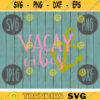 Vacay Vibes SVG Summer Cruise Vacation Beach Ocean svg png jpeg dxf CommercialUse Vinyl Cut File Anchor Family Friends 751