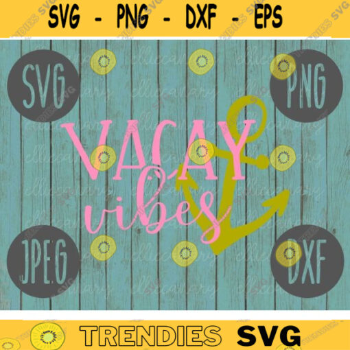 Vacay Vibes SVG Summer Cruise Vacation Beach Ocean svg png jpeg dxf CommercialUse Vinyl Cut File Anchor Family Friends 751