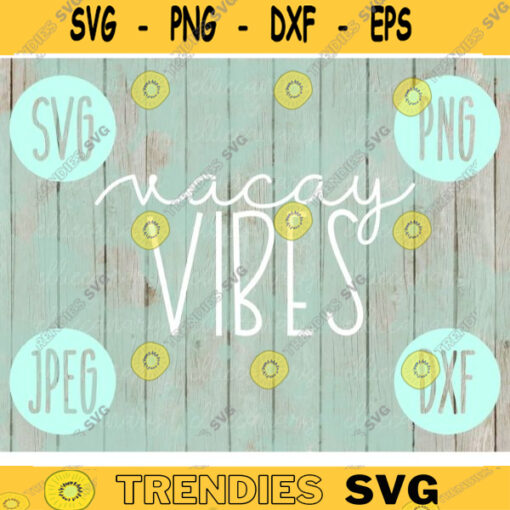 Vacay Vibes SVG Summer Vacation Lake svg png jpeg dxf Small Business Use Vinyl Cut File Ocean Cruise Family Friends River Trip Sisters Lake 528