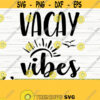 Vacay Vibes Summer Svg Summer Quote Svg Vacay Mode Svg Vacation Svg Beach Svg Tropical Svg Travel Svg Outdoor Svg Summer Cut File Design 156