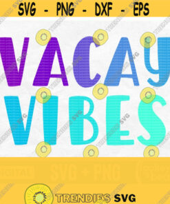 Vacay Vibes Svg Vacation Vibes Svg Vacation Shirt Svg Beach Vibes Svg Vacation Svg Beach Svg Cruise Svg Vacay Vibes Png Sublimation Design 625