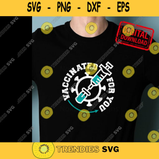 Vaccinate svg Vaccinated for you t shirt Coronavirus vaccination files printable sticker vaccine file for Cricut. 540