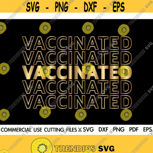 Vaccinated SVG Vaccination Svg Covid Vaccine Svg Cut files Cricut and Silhouette Svg Dxf Png Pdf Design 323
