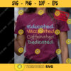 Vaccine Tee svg Educated Vaccinated Caffeinated Dedicated SVG Vaccinated AF Funny Nurse Shirt Nursing Student Gift 478