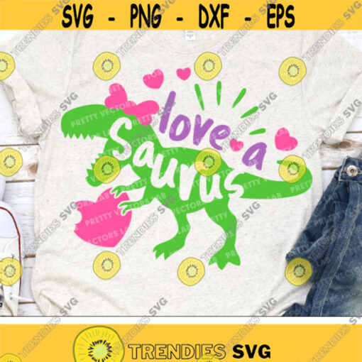 Valentine Dinosaur Svg Girl Valentines Day Svg Love a Saurus Svg T Rex Dino Svg Dxf Eps Png Funny Kids Cut Files Silhouette Cricut Design 2908 .jpg