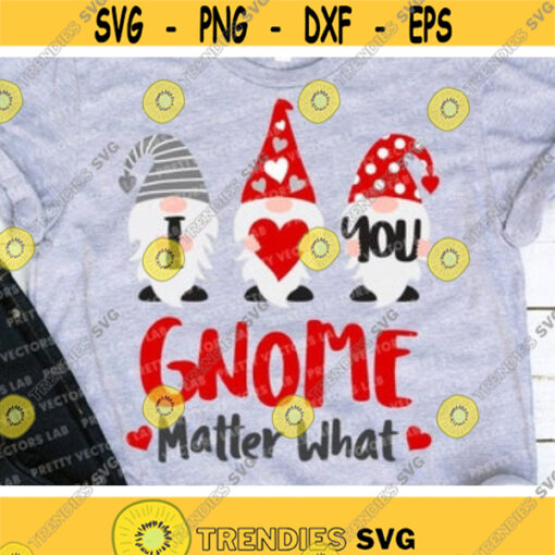 Valentine Gnomes Svg I love You Gnome Matter What Svg Valentines Day Svg Dxf Eps Png Cute Gnome with Heart Cut Files Silhouette Cricut Design 785 .jpg