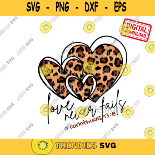 Valentine Hearts SVG love never fails svg Valentines day never fails iron on leopard heart sign art print bible verse SVG for Cricut 548