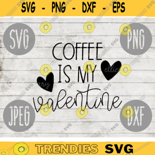 Valentine SVG Coffee is My Valentine svg png jpeg dxf Commercial Cut File Funny Cute Holiday SVG 1140