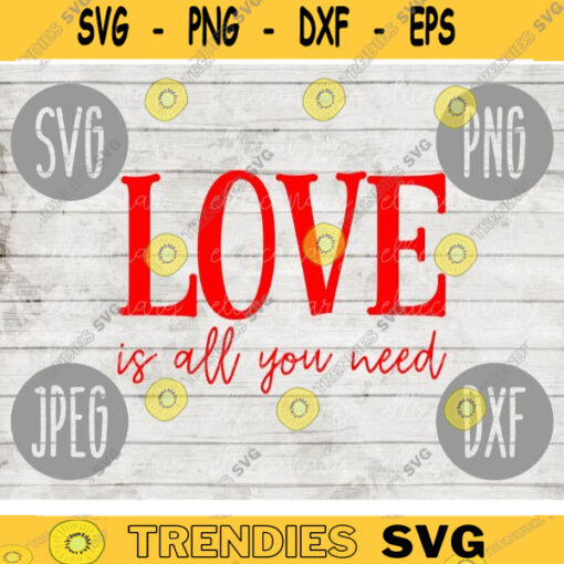 Valentine SVG Love Is All You Need svg png jpeg dxf Commercial Cut File Romantic Couple Home Sign Cute Holiday SVG 1308