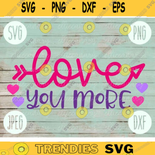 Valentine SVG Love You More svg png jpeg dxf Commercial Cut File Cute Holiday Design Kids Womens Saying Quote Funny Cactus Hearts 2244