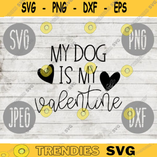 Valentine SVG My Dog is My Valentine svg png jpeg dxf Commercial Cut File Funny Cute Holiday SVG 1153
