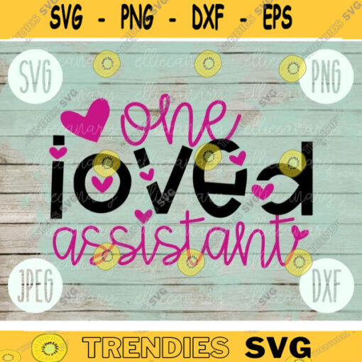 Valentine SVG One Loved Assistant svg png jpeg dxf Commercial Cut File Teacher Appreciation Cute Holiday SVG School Team 813