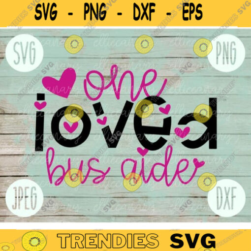 Valentine SVG One Loved Bus Aide svg png jpeg dxf Commercial Cut File Teacher Appreciation Cute Holiday SVG School Team 1727