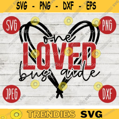 Valentine SVG One Loved Bus Driver Aide Heart svg png jpeg dxf Cut File Teacher Appreciation Cute Holiday SVG School Team 1469